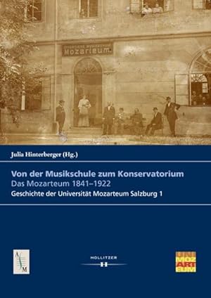 Immagine del venditore per Von der Musikschule zum Konservatorium : Das Mozarteum 1841-1922 venduto da AHA-BUCH GmbH