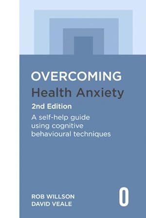 Immagine del venditore per Overcoming Health Anxiety : A Self-help Guide Using Cognitive Behavioural Techniques venduto da GreatBookPrices