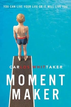 Seller image for Moment Maker: You Can Live Your Life or It Will Live You by Whittaker, Carlos Enrique [Paperback ] for sale by booksXpress
