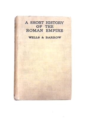 Image du vendeur pour A Short History of the Roman Empire to the Death of Marcus Aurelius mis en vente par World of Rare Books