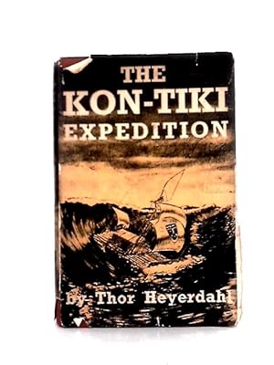 Bild des Verkufers fr The Kon-tiki Expedition : by Raft Across the South Seas Translated by F. H. Lyon zum Verkauf von World of Rare Books