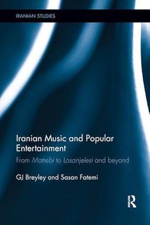 Seller image for Iranian Music and Popular Entertainment : From Motrebi to Losanjelesi and Beyond for sale by AHA-BUCH GmbH