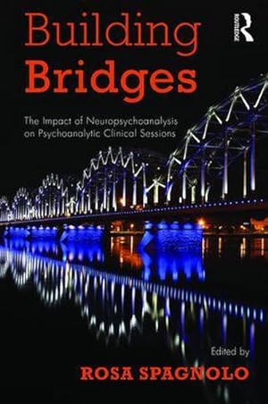 Seller image for Building Bridges : The Impact of Neuropsychoanalysis on Psychoanalytic Clinical Sessions for sale by AHA-BUCH GmbH