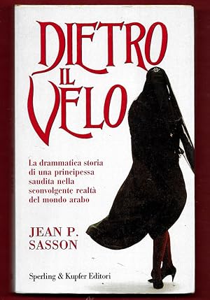 Immagine del venditore per Dietro il velo. La drammatica storia di una principessa saudita nella sconvolgente realt del mondo arabo. venduto da Libreria Oltre il Catalogo