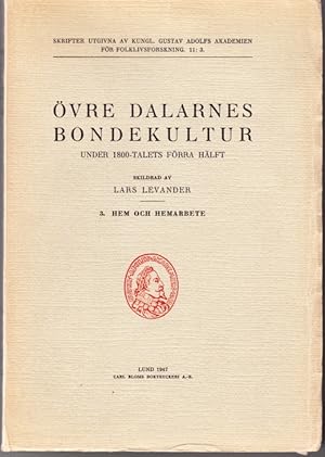 Seller image for vre Dalarnes bondekultur under 1800-talets frra hlft. Med bitrde av Ola Bannbers, Ella Odstedt och Filip Rombo samt ett flertal ortsmeddelare. 3: Hem och hemarbete. for sale by Centralantikvariatet