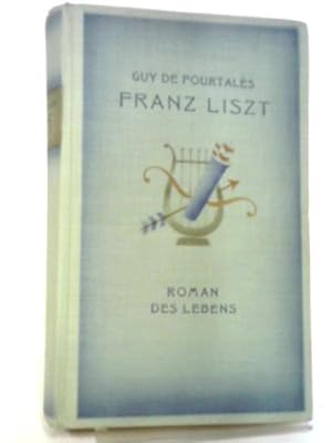 Seller image for Franz Liszt. Roman des Lebens for sale by World of Rare Books