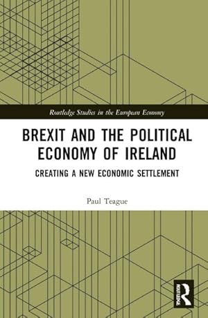 Bild des Verkufers fr Brexit and the Political Economy of Ireland : Creating a New Economic Settlement zum Verkauf von AHA-BUCH GmbH