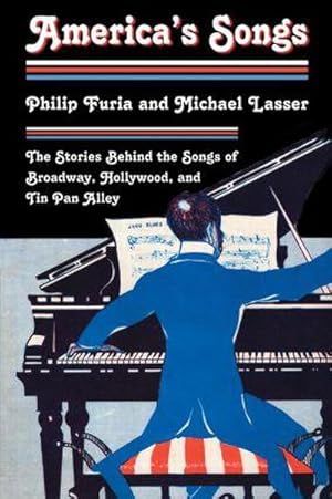 Seller image for America's Songs : The Stories Behind the Songs of Broadway, Hollywood, and Tin Pan Alley for sale by AHA-BUCH GmbH