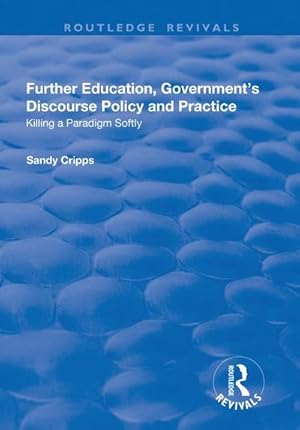 Bild des Verkufers fr Further Education, Government's Discourse Policy and Practice : Killing a Paradigm Softly zum Verkauf von AHA-BUCH GmbH