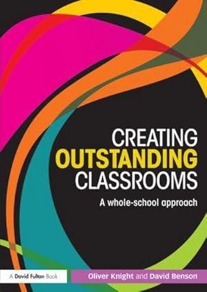 Bild des Verkufers fr Creating Outstanding Classrooms : A whole-school approach zum Verkauf von AHA-BUCH GmbH