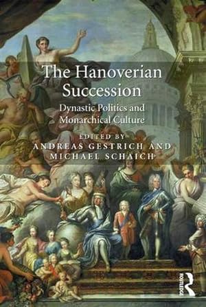 Bild des Verkufers fr The Hanoverian Succession : Dynastic Politics and Monarchical Culture zum Verkauf von AHA-BUCH GmbH