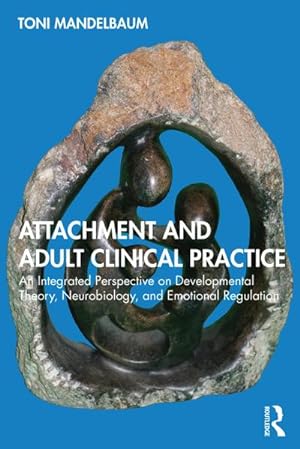 Immagine del venditore per Attachment and Adult Clinical Practice : An Integrated Perspective on Developmental Theory, Neurobiology, and Emotional Regulation venduto da AHA-BUCH GmbH