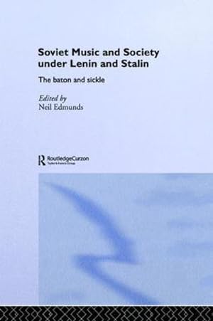 Immagine del venditore per Soviet Music and Society under Lenin and Stalin : The Baton and Sickle venduto da AHA-BUCH GmbH