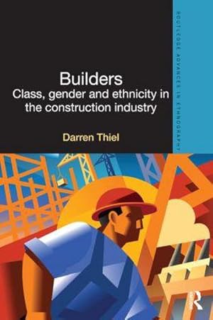 Imagen del vendedor de Builders : Class, Gender and Ethnicity in the Construction Industry a la venta por AHA-BUCH GmbH