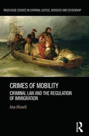 Bild des Verkufers fr Crimes of Mobility : Criminal Law and the Regulation of Immigration zum Verkauf von AHA-BUCH GmbH