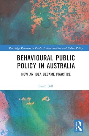 Bild des Verkufers fr Behavioural Public Policy in Australia : How an Idea Became Practice zum Verkauf von AHA-BUCH GmbH