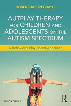 Imagen del vendedor de AutPlay Therapy for Children and Adolescents on the Autism Spectrum : A Behavioral Play-Based Approach, Third Edition a la venta por AHA-BUCH GmbH