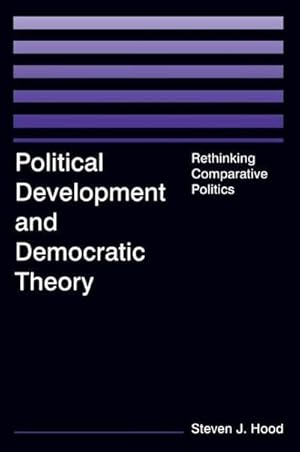 Imagen del vendedor de Political Development and Democratic Theory : Rethinking Comparative Politics a la venta por AHA-BUCH GmbH