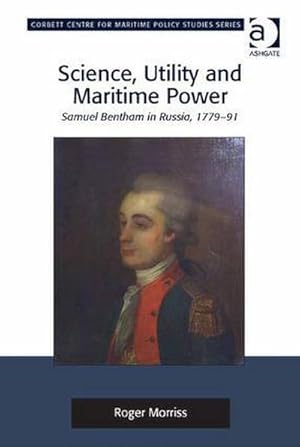 Bild des Verkufers fr Science, Utility and Maritime Power : Samuel Bentham in Russia, 1779-91 zum Verkauf von AHA-BUCH GmbH
