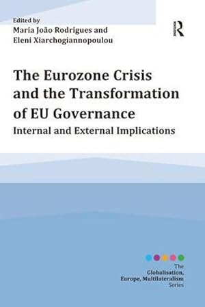 Bild des Verkufers fr The Eurozone Crisis and the Transformation of EU Governance : Internal and External Implications zum Verkauf von AHA-BUCH GmbH