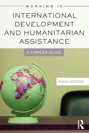 Bild des Verkufers fr Working in International Development and Humanitarian Assistance : A Career Guide zum Verkauf von AHA-BUCH GmbH