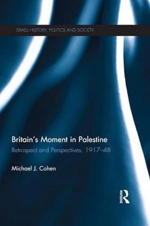 Bild des Verkufers fr Britain's Moment in Palestine : Retrospect and Perspectives, 1917-1948 zum Verkauf von AHA-BUCH GmbH