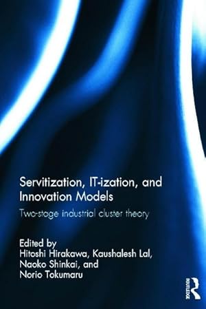 Bild des Verkufers fr Servitization, IT-ization and Innovation Models : Two-Stage Industrial Cluster Theory zum Verkauf von AHA-BUCH GmbH