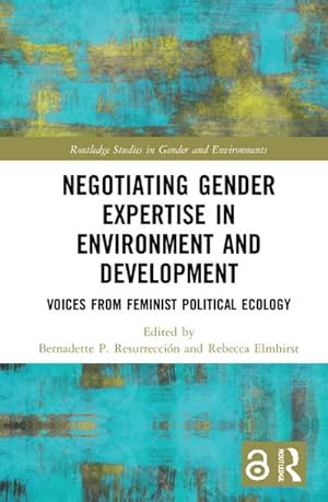 Bild des Verkufers fr Negotiating Gender Expertise in Environment and Development : Voices from Feminist Political Ecology zum Verkauf von AHA-BUCH GmbH