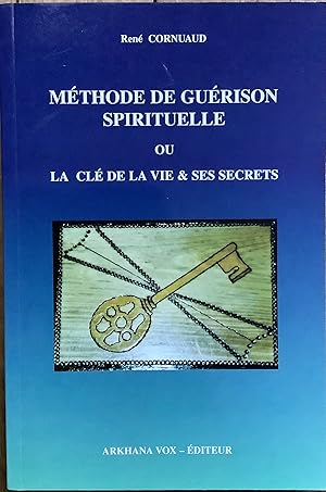 Bild des Verkufers fr Mthode de gurison spirituelle - Cl de la vie & ses secrets zum Verkauf von Le Songe de Polia