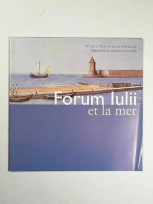 Image du vendeur pour Forum Iulii et la mer: catalogue d'exposition mis en vente par Cotswold Internet Books