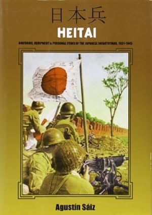 Seller image for HEITAI: Uniforms, Equipment and Personal Items of the Japanese Soldier, 1931-1945 [Hardcover ] for sale by booksXpress