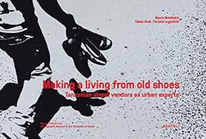 Image du vendeur pour Making a Living from Old Shoes: Tanzanian Street Vendors as Urban Experts [Hardcover ] mis en vente par booksXpress