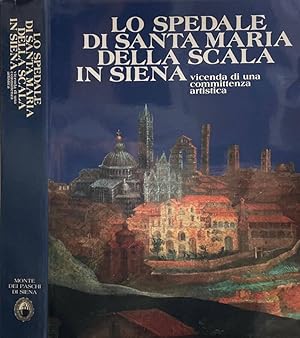 Bild des Verkufers fr Lo Spedale di Santa Maria della Scala in Siena Vicenda di una committenza artistica zum Verkauf von Biblioteca di Babele