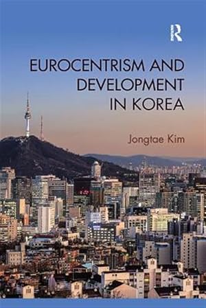 Immagine del venditore per Eurocentrism and Development in Korea venduto da GreatBookPricesUK