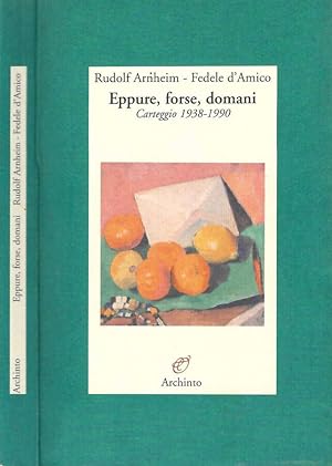 Bild des Verkufers fr Eppure, forse, domani Carteggio 1938 - 1990 zum Verkauf von Biblioteca di Babele