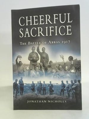 Bild des Verkufers fr Cheerful Sacrifice: The Battle of Arras, 1917 zum Verkauf von World of Rare Books