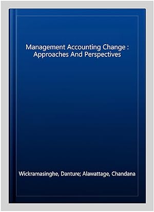 Bild des Verk�ufers f�r Management Accounting Change : Approaches And Perspectives zum Verkauf von GreatBookPricesUK