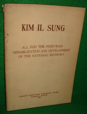 Seller image for KIM IL SUNG All for the Post-War Rehabilitation and development of the National Economy for sale by booksonlinebrighton