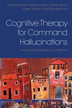 Immagine del venditore per Cognitive Therapy for Command Hallucinations : An Advanced Practical Companion venduto da GreatBookPricesUK