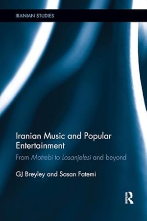 Seller image for Iranian Music and Popular Entertainment : From Motrebi to Losanjelesi and Beyond for sale by GreatBookPricesUK