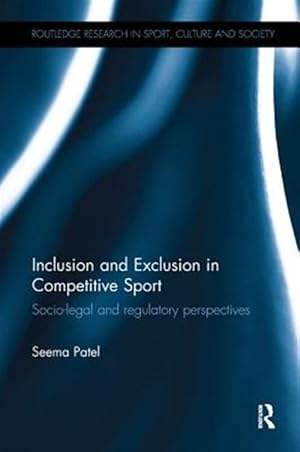 Immagine del venditore per Inclusion and Exclusion in Competitive Sport : Socio-legal and Regulatory Perspectives venduto da GreatBookPricesUK