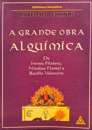 Seller image for A GRANDE OBRA ALQU�MICA DE IRENEU FILALETO, NICOLAU FLAMEL E BAS�LIO VALENTIM. for sale by Livraria Castro e Silva