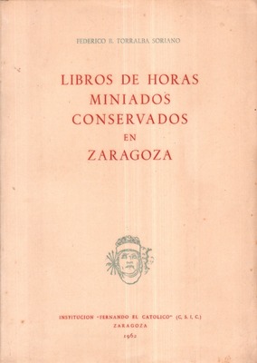 Seller image for LIBROS DE HORAS MINIADOS CONSERVADOS EN ZARAGOZA. for sale by Livraria Castro e Silva