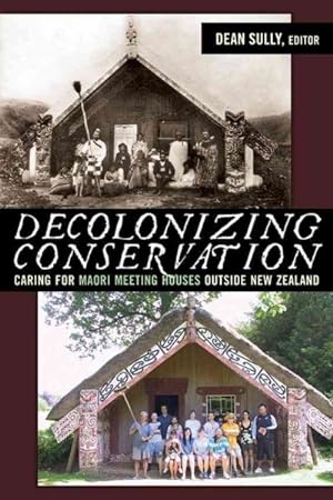 Seller image for Decolonizing Conservation : Caring for Maori Meeting Houses Outside New Zealand for sale by GreatBookPricesUK
