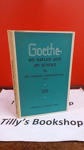 Seller image for Goethe On Nature & On Science: The Philip Maurice Deneke Lecture delivered at Lady Margaret Hall, Oxford on the 4th March 1942. for sale by Tilly's Bookshop