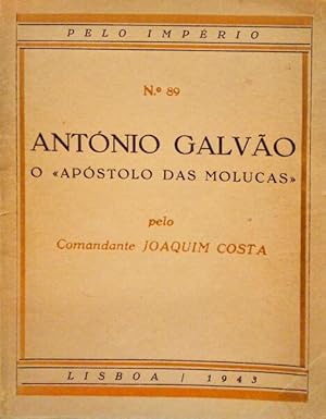 ANTÓNIO GALVÃO, O «APÓSTOLO DAS MOLUCAS».