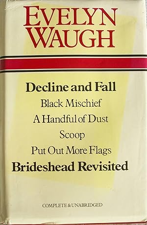 Evelyn Waugh: Decline and Fall, Black Mischief, A Handful of Dust, Scoop, Put Out More Flags, Bri...