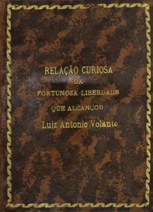 RELAÇÃO CURIOSA DA FORTUNOSA LIBERDADE QUE ALCANÇOU LUIZ ANTONIO VOLANTE,
