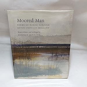 Bild des Verkufers fr Moored Man Poems Of North Norfolk By Kevin Crossley-Holland Watercolours and Etchings By Norman Ackroyd zum Verkauf von Cambridge Rare Books