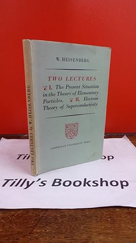 Two Lectures: 1 - The Present Situation In The Theory Of Elementary Particles, 2 - Electron Theor...